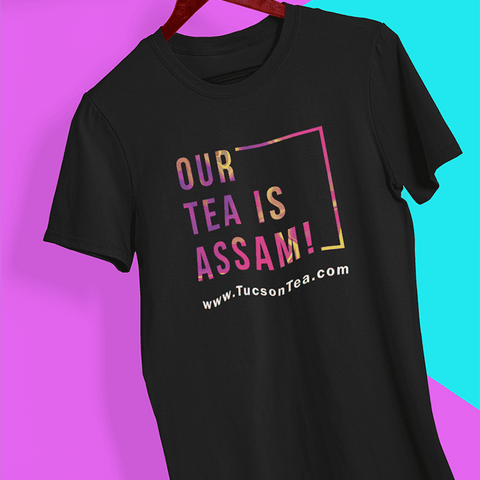 Tucson Tea shirts with Tucson Tea Company Our Tea is Assam
